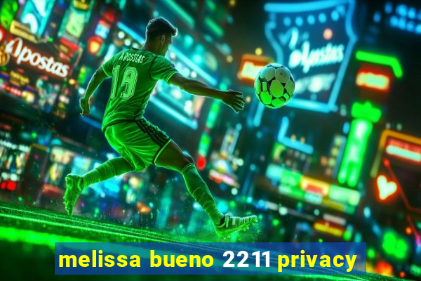 melissa bueno 2211 privacy